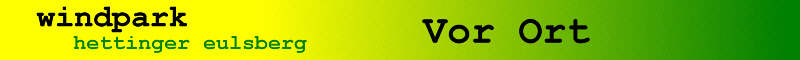 Windpark Hettinger Eulsberg - Vor Ort
