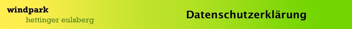 Windpark Hettinger Eulsberg - Datenschutzerkl�rung